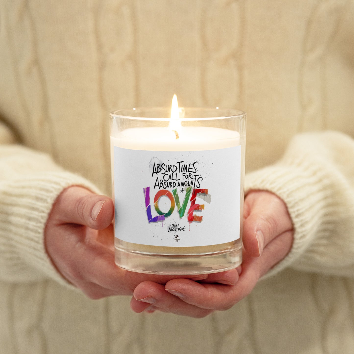 'Absurd Times Call for Absurd Amounts of Love' Glass jar soy wax candle
