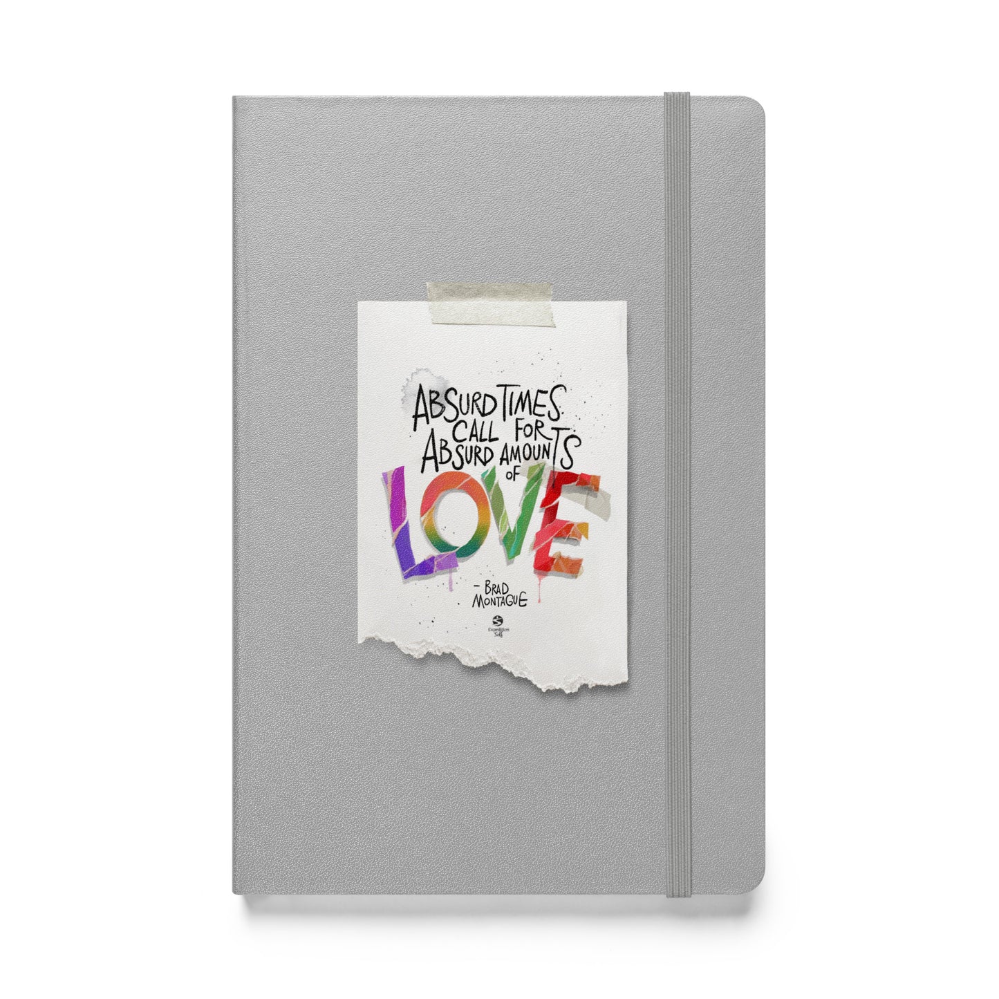 'Absurd times call for absurd amounts of LOVE' hardcover bound notebook