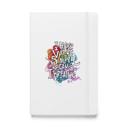 'I have value simply because I breathe’ hardcover bound notebook