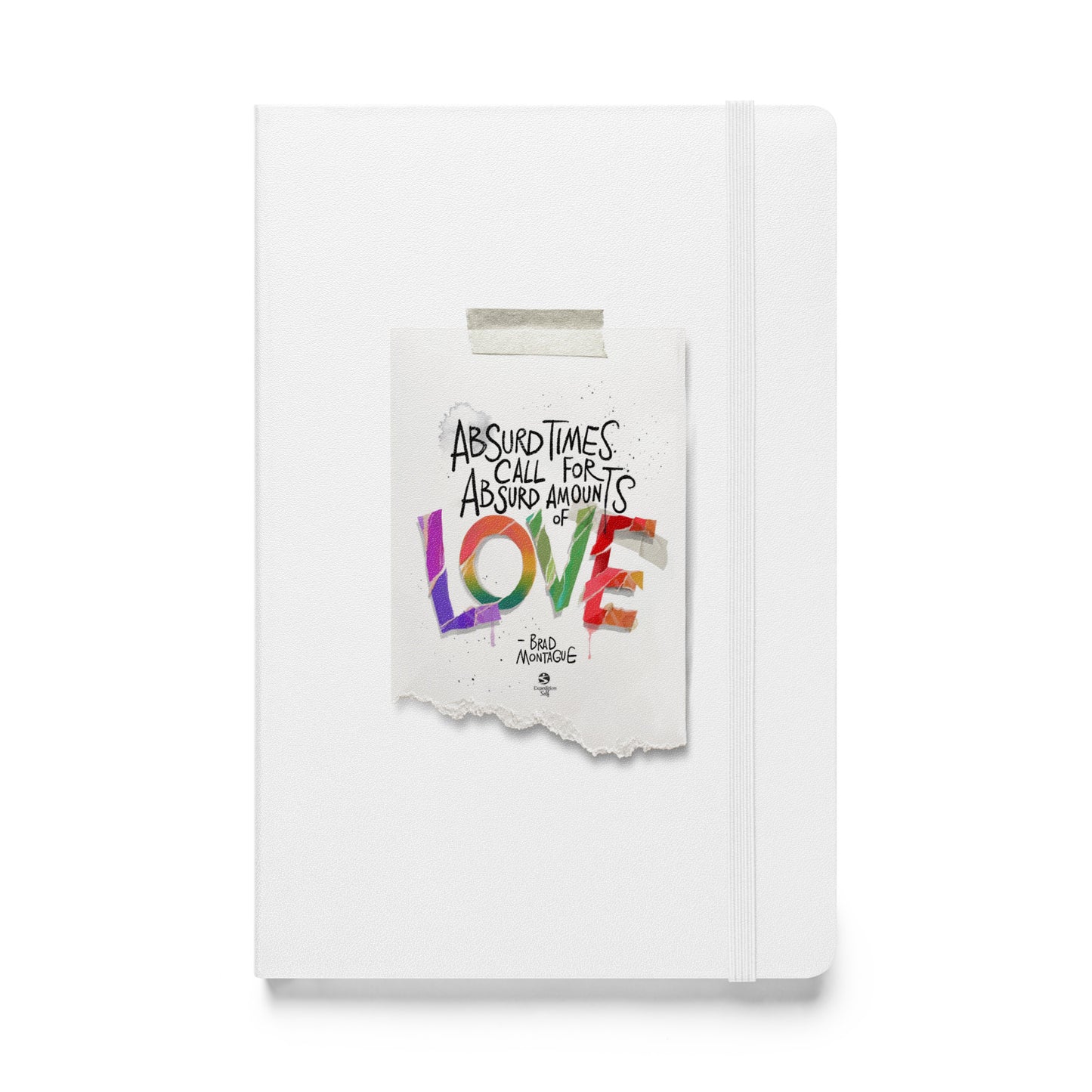 'Absurd times call for absurd amounts of LOVE' hardcover bound notebook