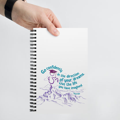 'Go Confidently in the Direction of your Dreams' Spiral notebook