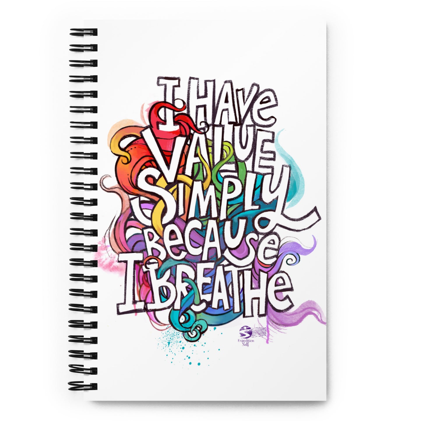 ‘I have value simply because I breathe’ spiral notebook