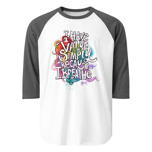 'I Have Value Simply Because I Breathe' 3/4 sleeve raglan shirt