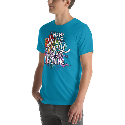'I Have Value Simply Because I Breathe' gender neutral t-shirt