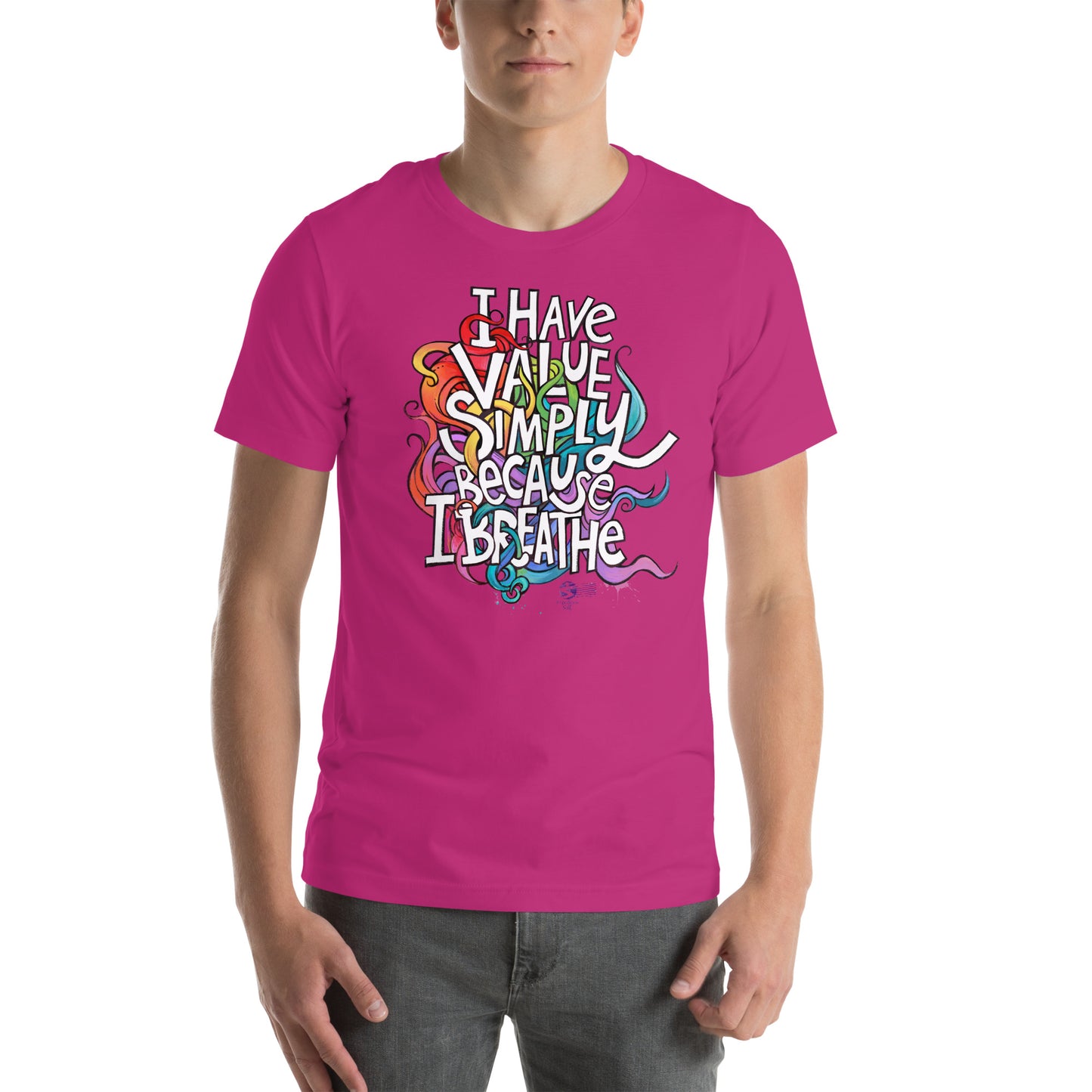 'I Have Value Simply Because I Breathe' gender neutral t-shirt