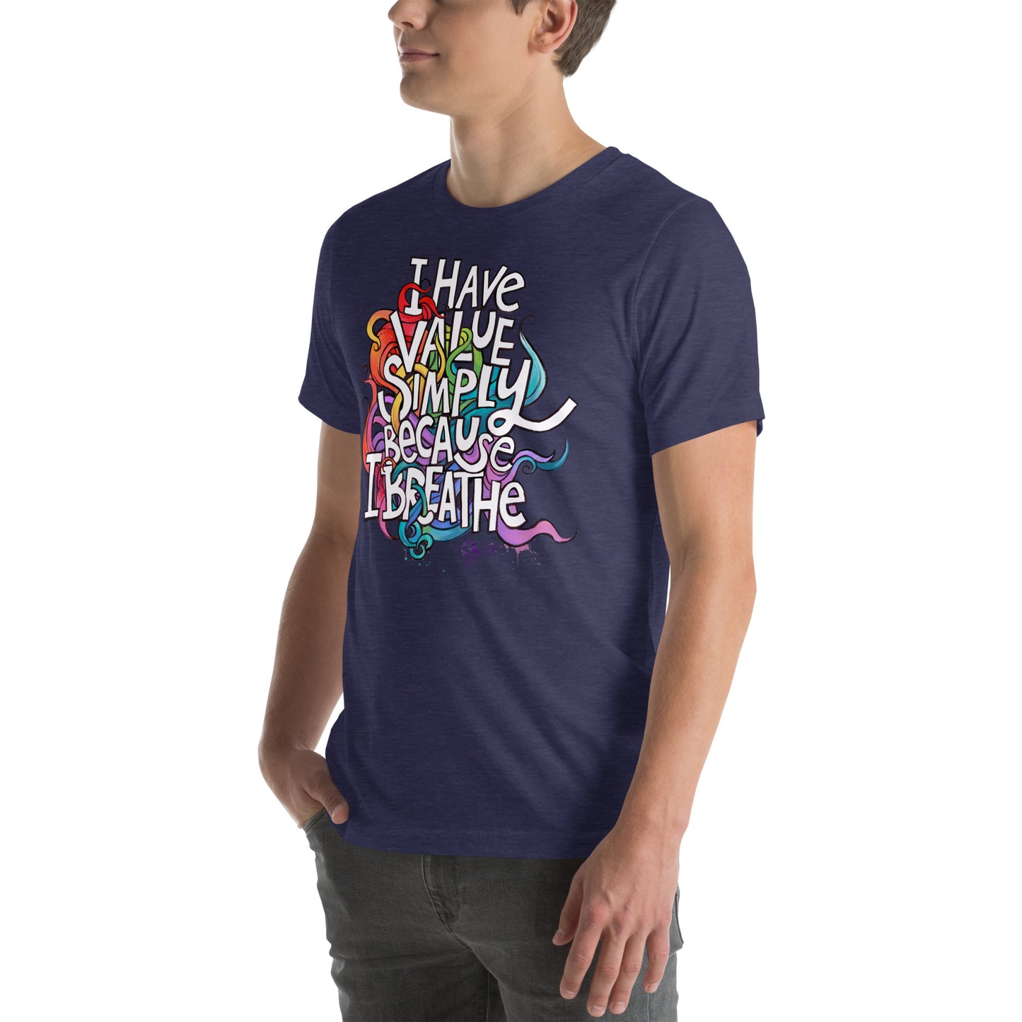 'I Have Value Simply Because I Breathe' gender neutral t-shirt