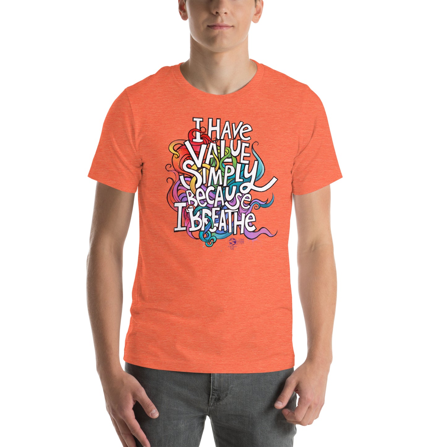 'I Have Value Simply Because I Breathe' gender neutral t-shirt