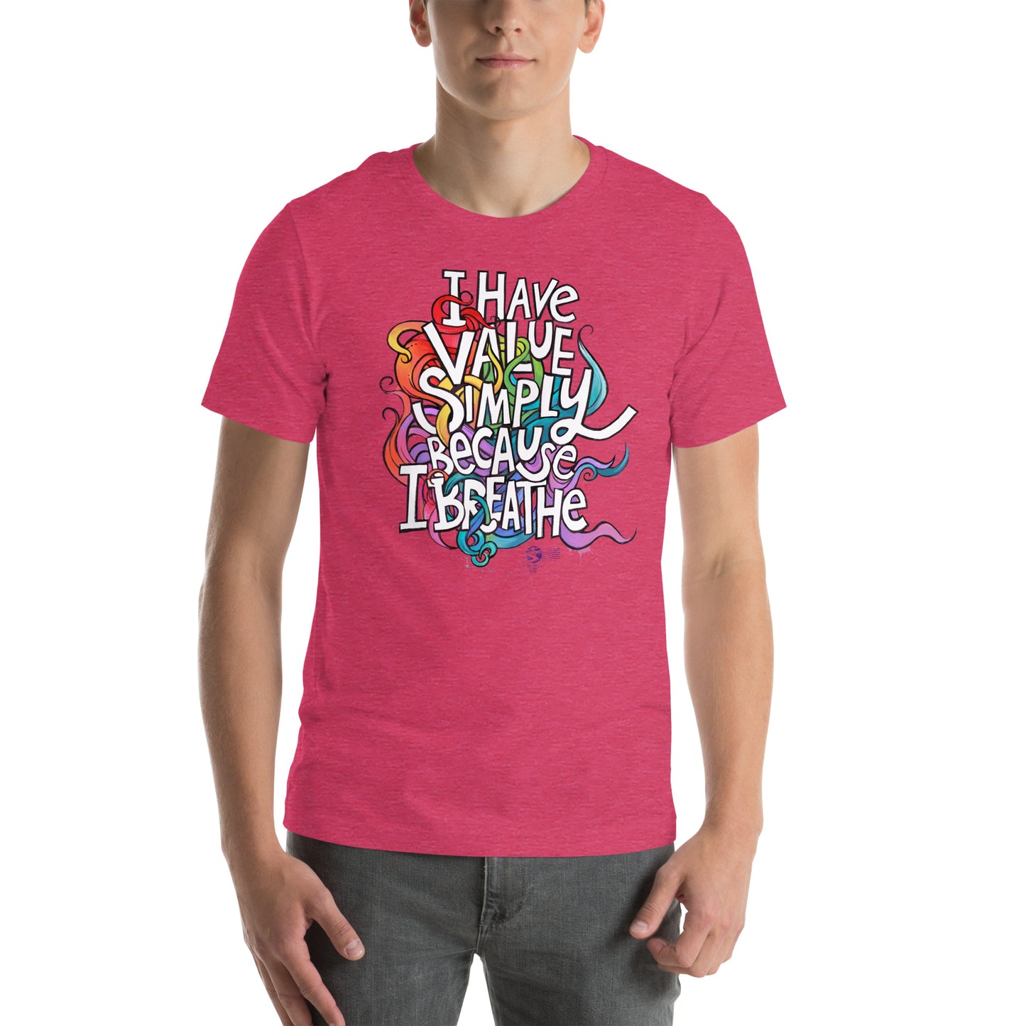 'I Have Value Simply Because I Breathe' gender neutral t-shirt