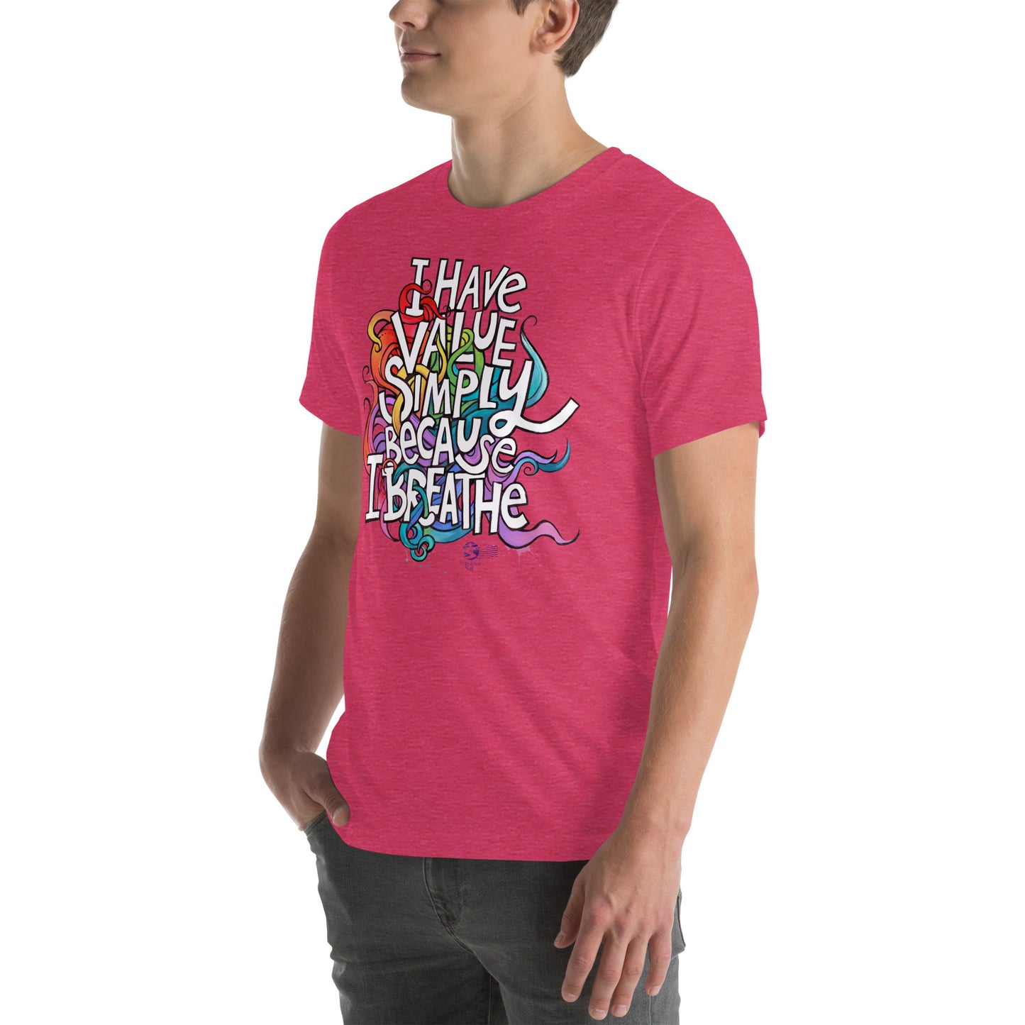'I Have Value Simply Because I Breathe' gender neutral t-shirt