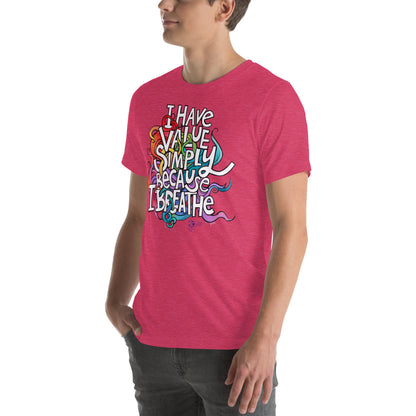 'I Have Value Simply Because I Breathe' gender neutral t-shirt