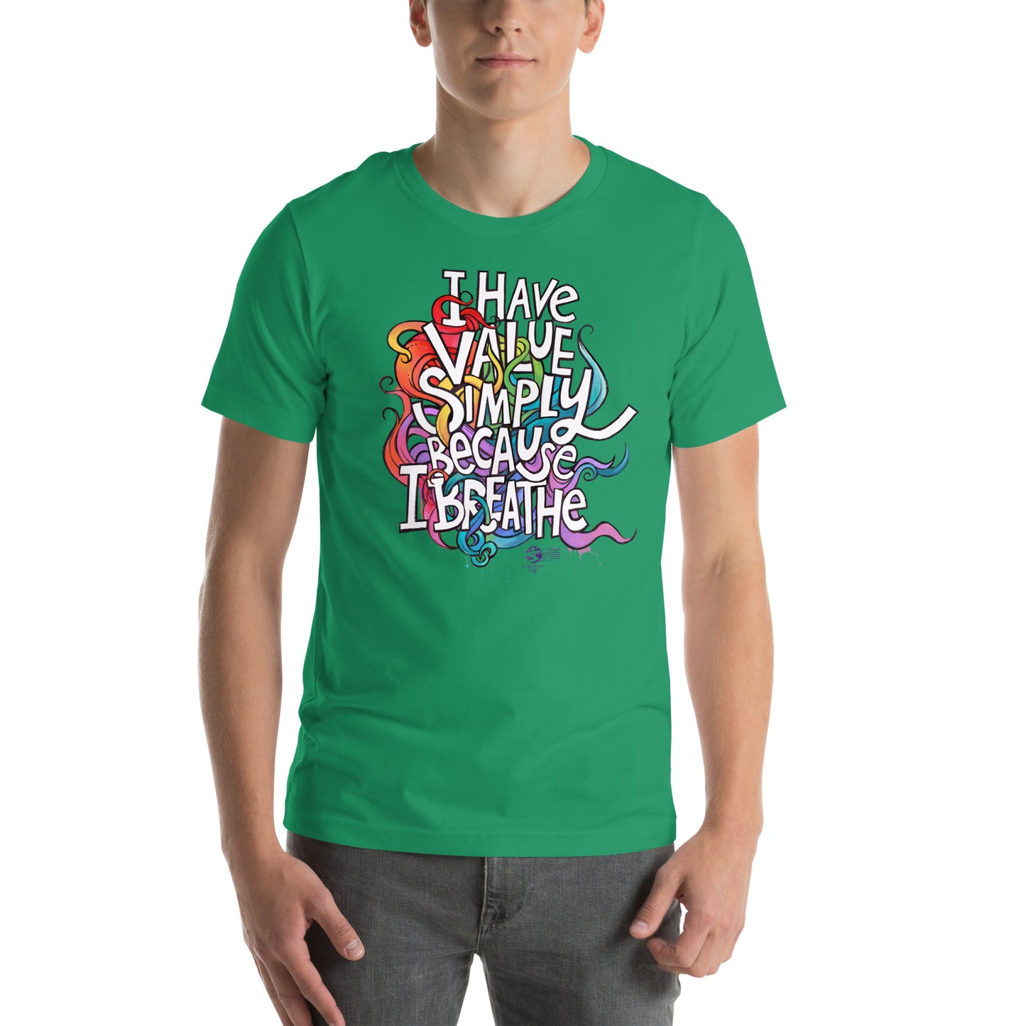 'I Have Value Simply Because I Breathe' gender neutral t-shirt