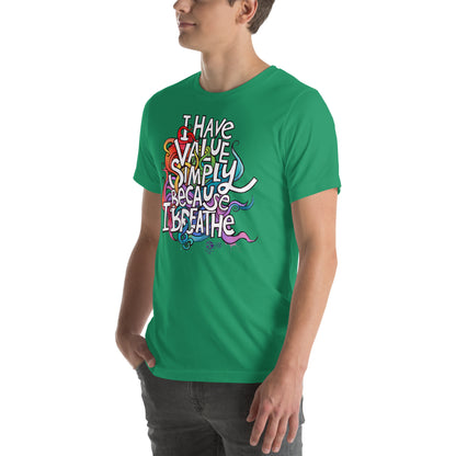 'I Have Value Simply Because I Breathe' gender neutral t-shirt