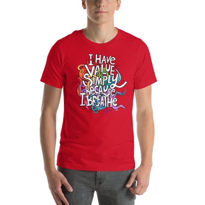 'I Have Value Simply Because I Breathe' gender neutral t-shirt