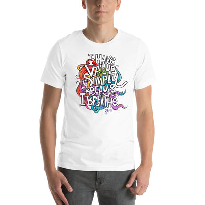'I Have Value Simply Because I Breathe' gender neutral t-shirt