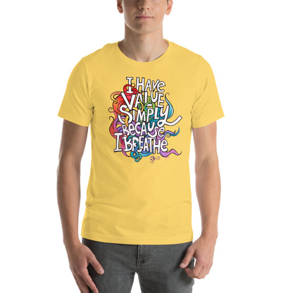 'I Have Value Simply Because I Breathe' gender neutral t-shirt