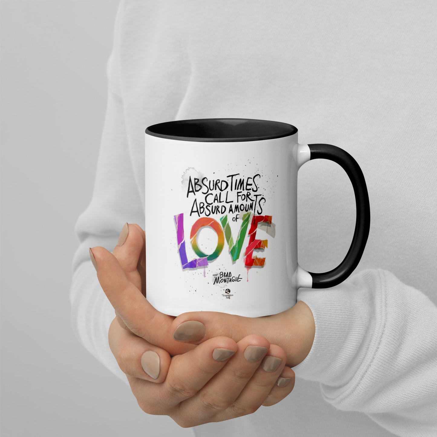 'Absurd Times Call for Absurd Amounts of Love' Mug with Color Inside