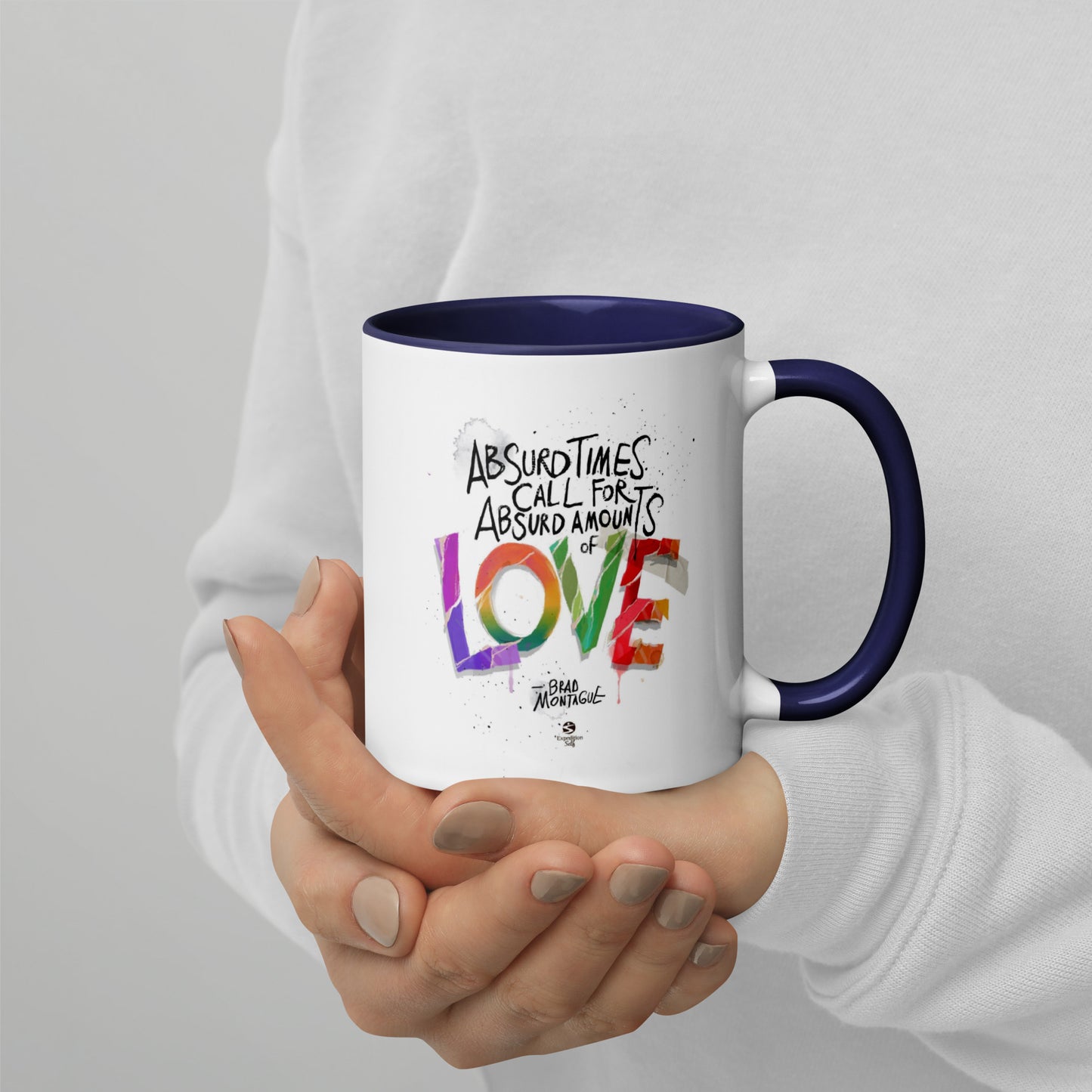 'Absurd Times Call for Absurd Amounts of Love' Mug with Color Inside