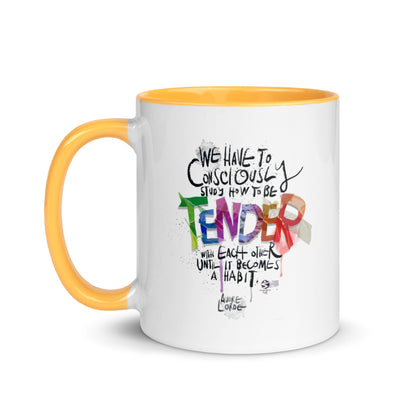 ‘We have to consciously study how to be tender with each other until it becomes a habit' mug with color Inside