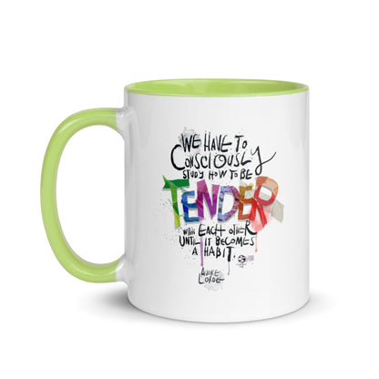 ‘We have to consciously study how to be tender with each other until it becomes a habit' mug with color Inside