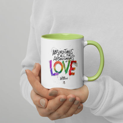 'Absurd Times Call for Absurd Amounts of Love' Mug with Color Inside