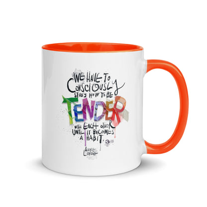 ‘We have to consciously study how to be tender with each other until it becomes a habit' mug with color Inside