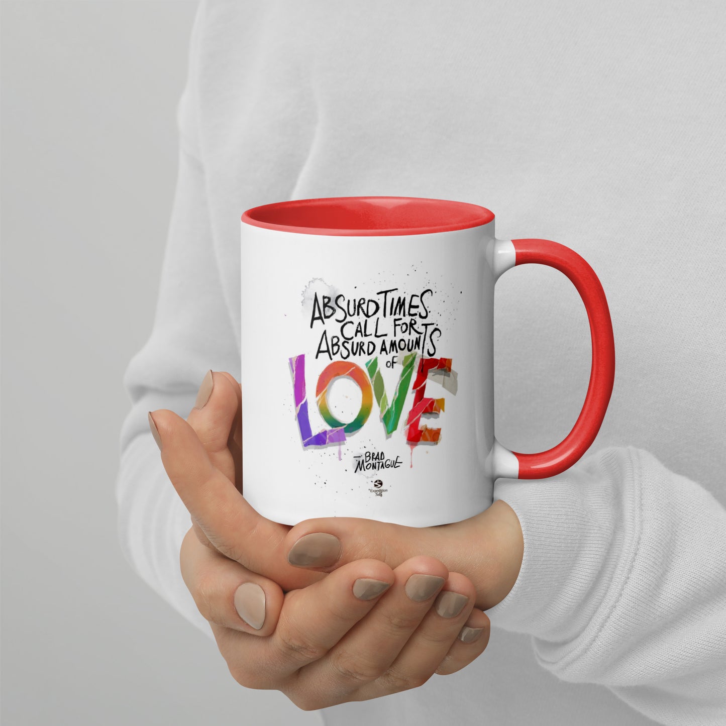 'Absurd Times Call for Absurd Amounts of Love' Mug with Color Inside