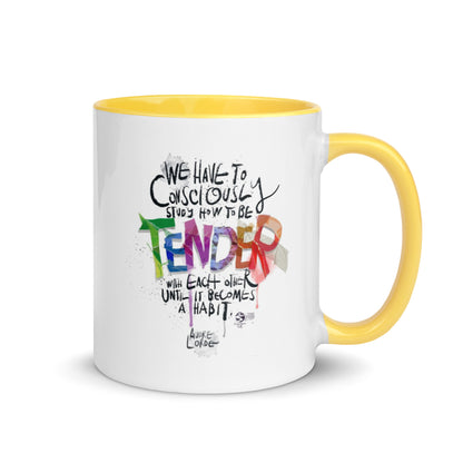 ‘We have to consciously study how to be tender with each other until it becomes a habit' mug with color Inside